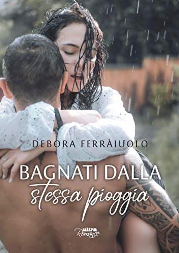 Bagnati dalla stessa pioggia: The dreamy series vol. 1