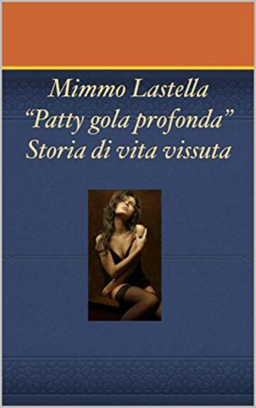 PATTY GOLA PROFONDA: storia di vita vissuta