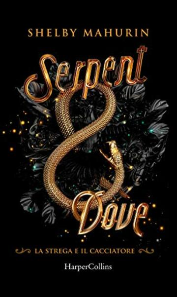 Serpent & Dove (Edizione Italiana) (La strega e il cacciatore Vol. 1)