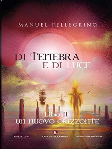 Di tenebra e di luce: Libro II: Un nuovo orizzonte