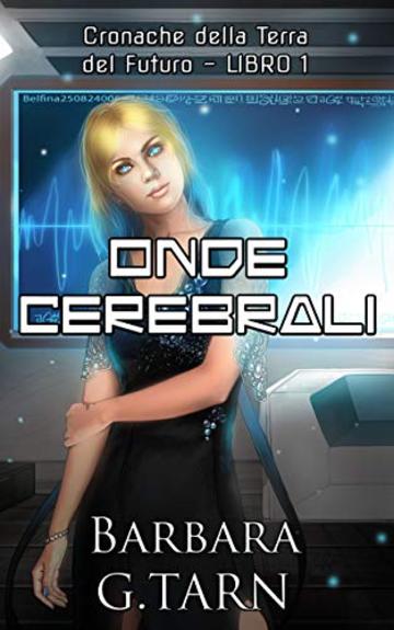 Onde Cerebrali (Cronache della Terra del Futuro - Libro 1)