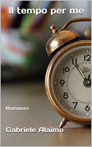 Il tempo per me: Romanzo