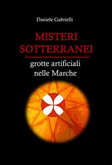 Misteri Sotterranei: Grotte artificiali nelle Marche