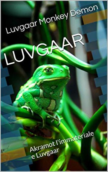 LUVGAAR: Akramot l'immateriale e Luvgaar (PSICHEDELIA Vol. 2)