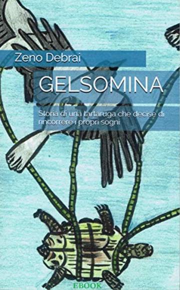 GELSOMINA: Storia di una tartaruga che decise di rincorrere i propri sogni