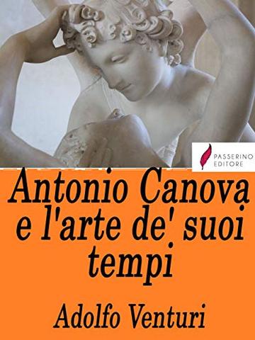 Antonio Canova e l'arte de' suoi tempi