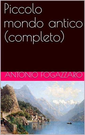 Piccolo mondo antico (completo)