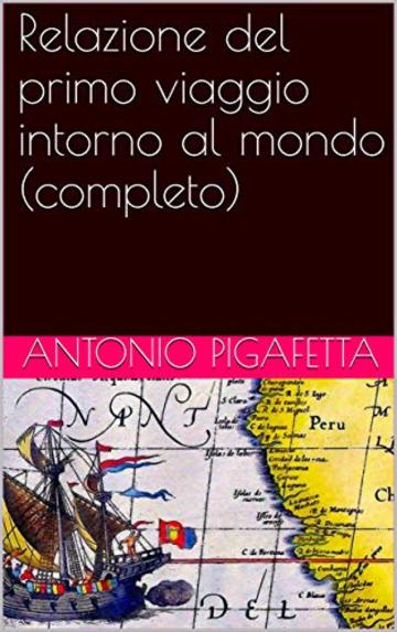 Relazione del primo viaggio intorno al mondo (completo)