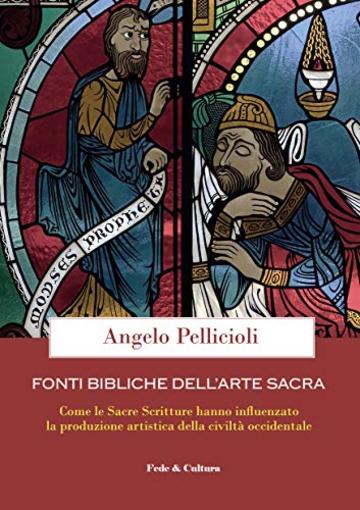 Fonti bibliche dell'Arte Sacra: Come le Sacre Scritture hanno influenzato la produzione artistica della civiltà occidentale