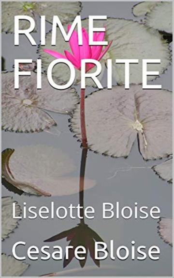 RIME FIORITE: Liselotte Bloise