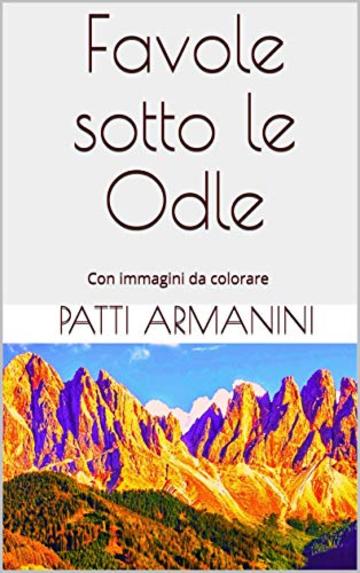 Favole sotto le Odle: Con immagini da colorare