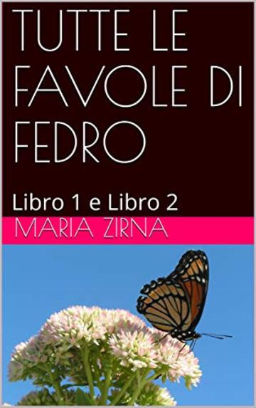 TUTTE LE FAVOLE DI FEDRO: Libro 1 e Libro 2 (FAVOLOSA)