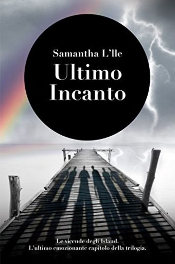 Ultimo Incanto (Le vicende degli Island Vol. 3)