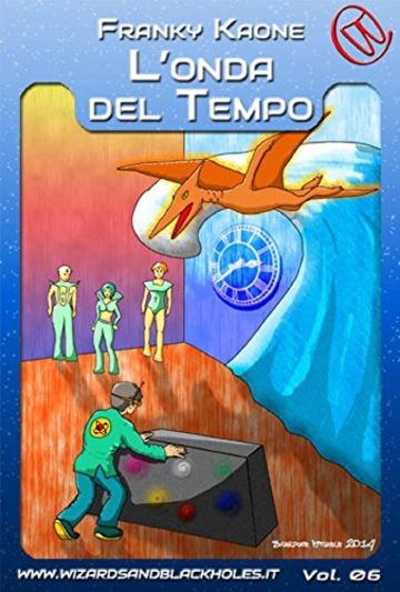 L'Onda del Tempo: 6 (Wizards & Blackholes)