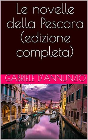 Le novelle della Pescara (edizione completa)