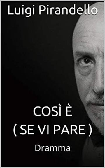 Così è ( se vi pare ): Dramma