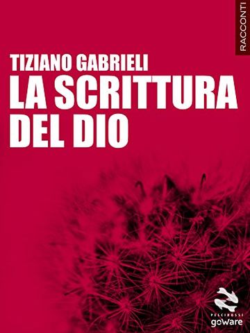 La scrittura del Dio (Pesci rossi Vol. 17)