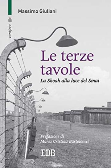 Le terze tavole: La Shoah alla luce del Sinai. Prefazione di Maria Cristina Bartolomei