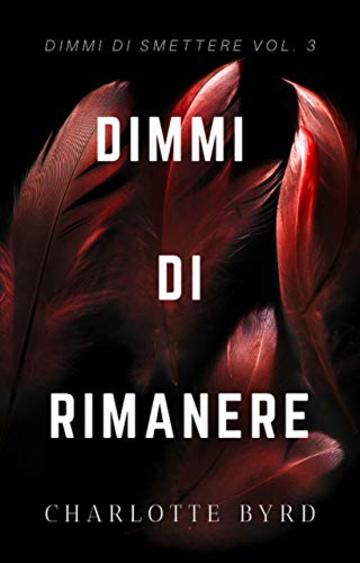 Dimmi di Rimanere (Dimmi di Smettere Vol. 3)