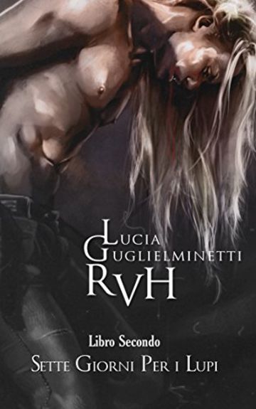 RVH - Sette giorni per i lupi