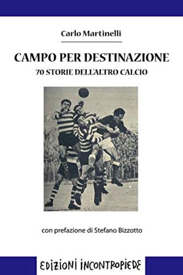 Campo per destinazione. 70 storie dell'altro calcio (e-Contropiede)