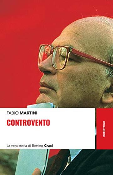 Controvento: La vera storia di Bettino Craxi