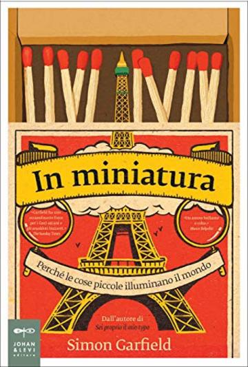 In miniatura: Perché le cose piccole illuminano il mondo (Saggi Johan&Levi)