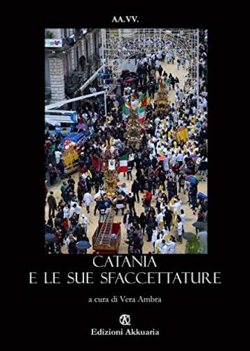 Catania  e le sue sfaccettature