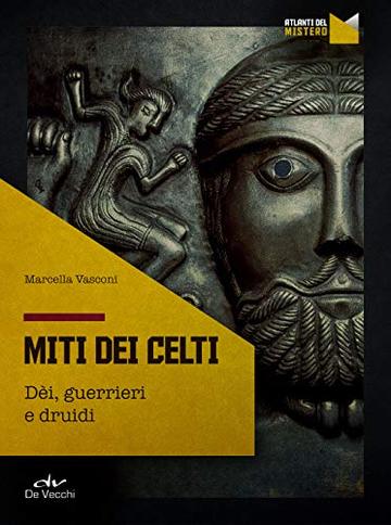 Miti dei Celti: Dèi, guerrieri e druidi