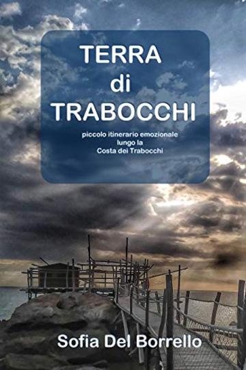 Terra di Trabocchi: Piccolo Itinerario Emozionale lungo la Costa dei Trabocchi