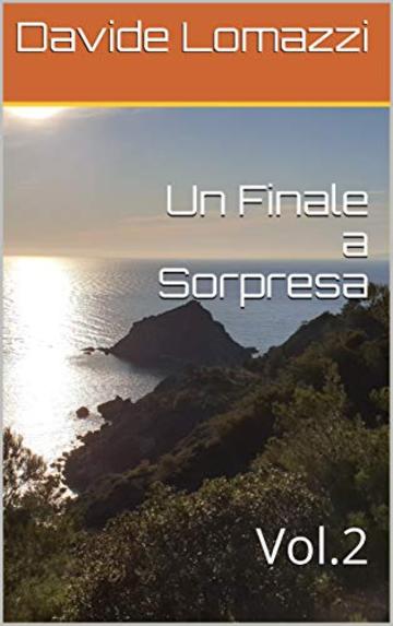 Un Finale a Sorpresa: Vol.2