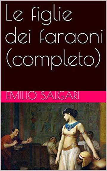 Le figlie dei faraoni (completo)