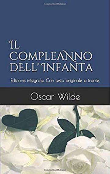 Il Compleanno dell'Infanta: Edizione integrale. Con testo originale a fronte. (Il Sapere Vol. 10)