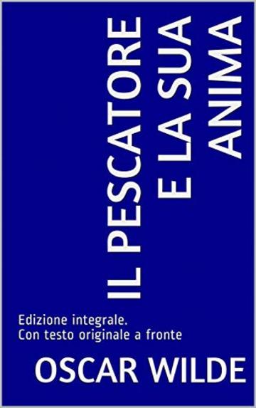 Il Pescatore e la sua Anima: Edizione integrale. Con testo originale a fronte (Il Sapere Vol. 12)