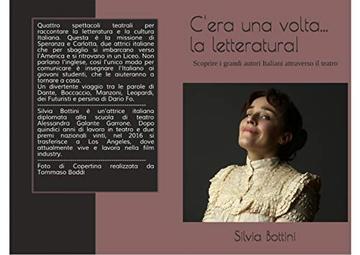 C'era una volta... la letteratura!: Scoprire i grandi autori Italiani attraverso il teatro