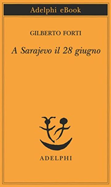 A Sarajevo il 28 giugno (Piccola biblioteca Adelphi Vol. 172)