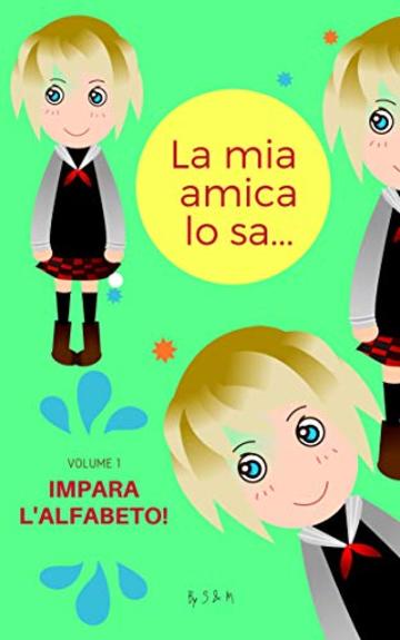 La mia amica lo sa... alfabeto!: Impara l'alfabeto