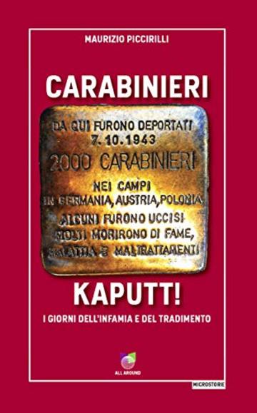 Carabinieri kaputt!: I giorni dell'infamia e del tradimento (Microstorie Vol. 1)