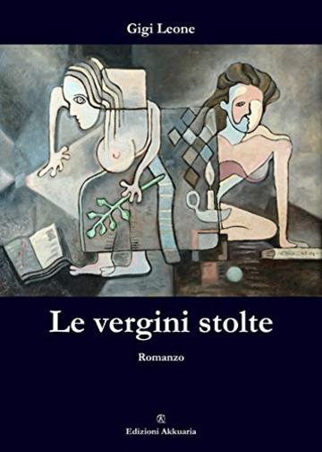 Le vergini stolte: Romanzo