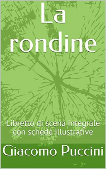 La rondine: Libretto di scena integrale con schede illustrative