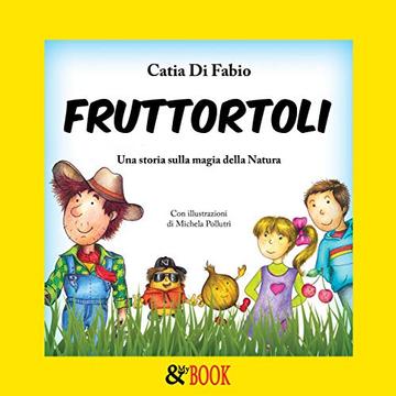 Fruttortoli. Una storia sulla magia della Natura