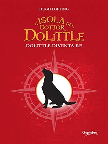 L'isola del dottor Dolittle: Dolittle diventa Re