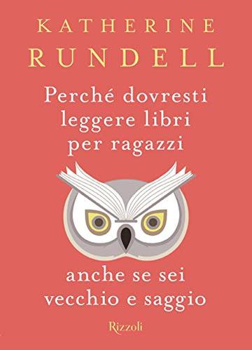 Perché dovresti leggere libri per ragazzi anche se sei vecchio e saggio