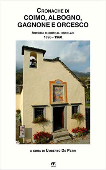 Cronache di Coimo, Albogno, Gagnone e Orcesco: Articoli di giornali Ossolani (1896 - 1960)