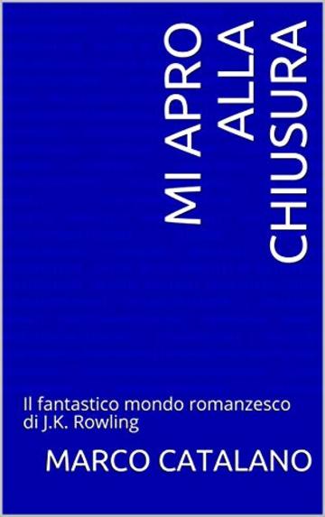 Mi apro alla chiusura: Il fantastico mondo romanzesco di J.K. Rowling