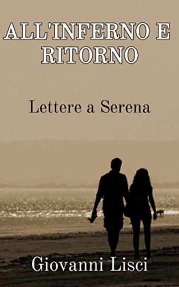 ALL'INFERNO E RITORNO: lettere a Serena