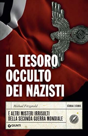 Il tesoro occulto dei nazisti: E altri misteri irrisolti della Seconda guerra mondiale