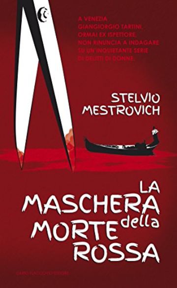 La maschera della morte rossa: Venezia: indagine su un'inquietante serie di delitti di donne