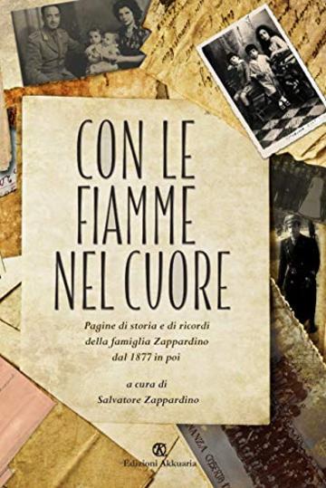 Con le fiamme nel cuore: Pagine di storia e di ricordi della famiglia Zappardino dal 1877 in poi