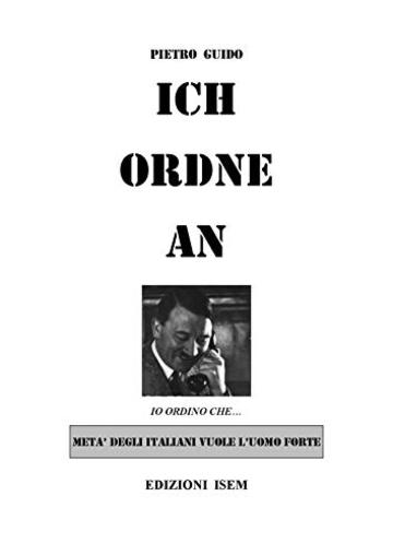 ICH ORDNE AN: IO ORDINO CHE